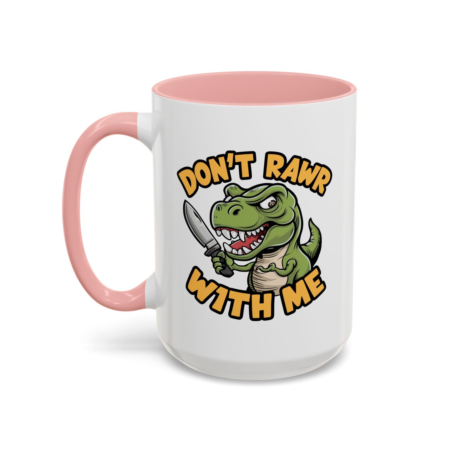 Humor Mug - Don't Rawr With Me