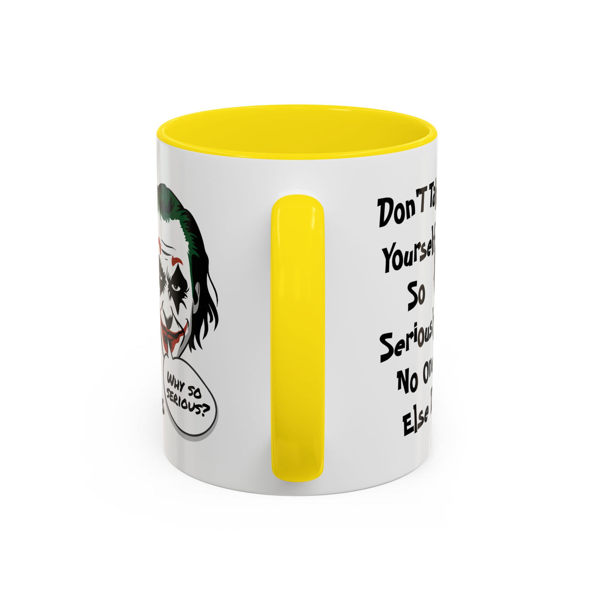 Humor Mug - Don't Take Yourself So Seriously