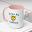 Humor Mug - I'm Not For Everyone