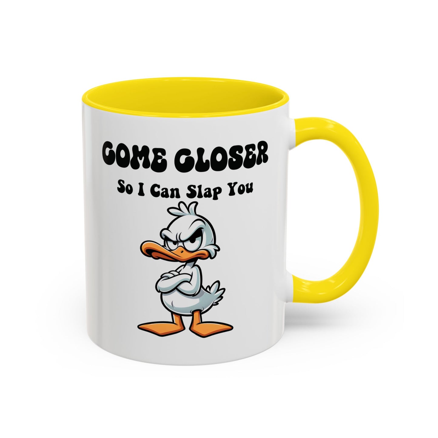 Humor Mug - Come Closer So I Can Slap You