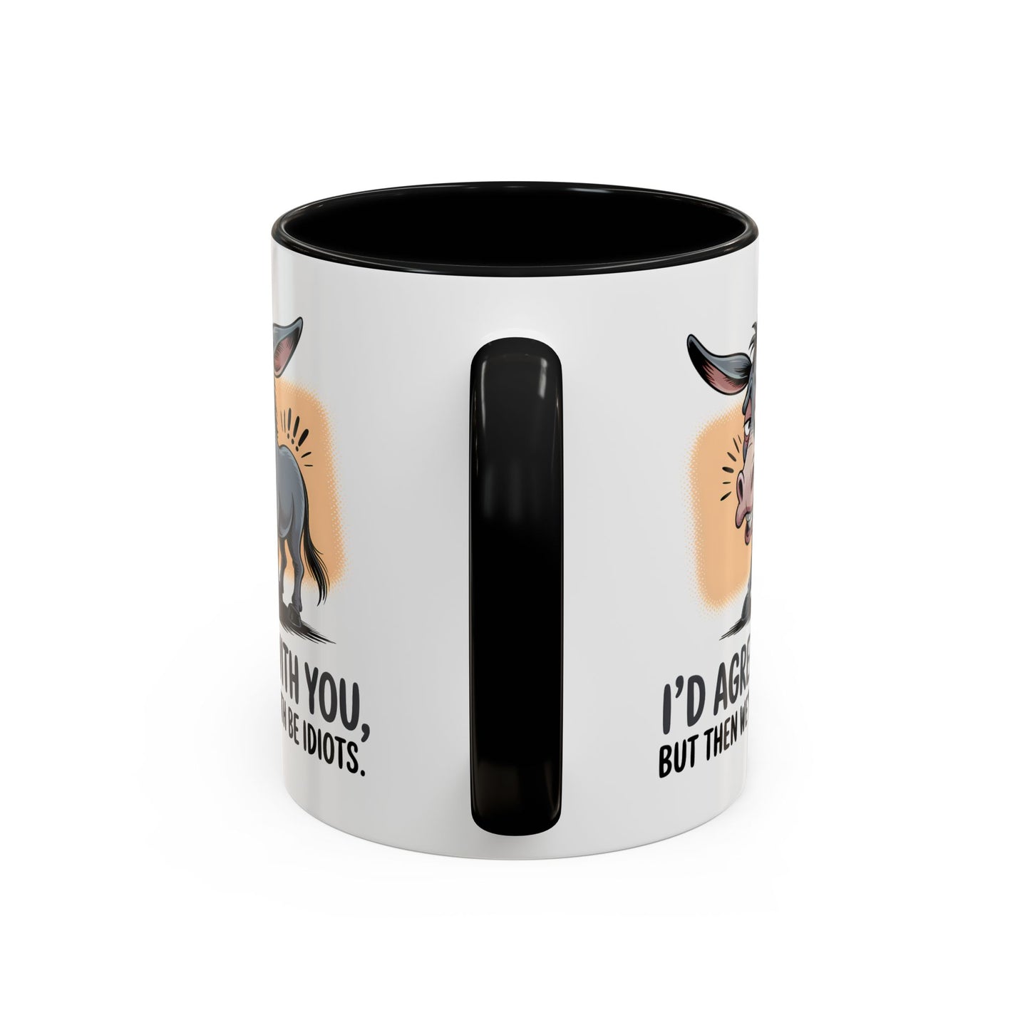 Humor Mug - I'd Agree With You
