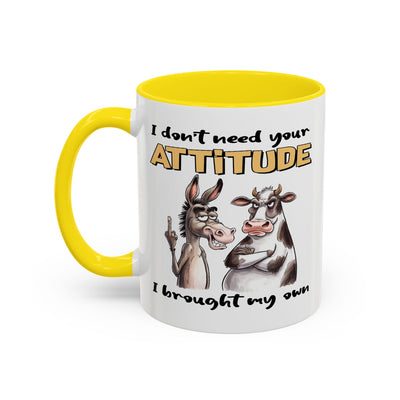 Adult Mug - I Don't Need Your Attitude I Brought My Own