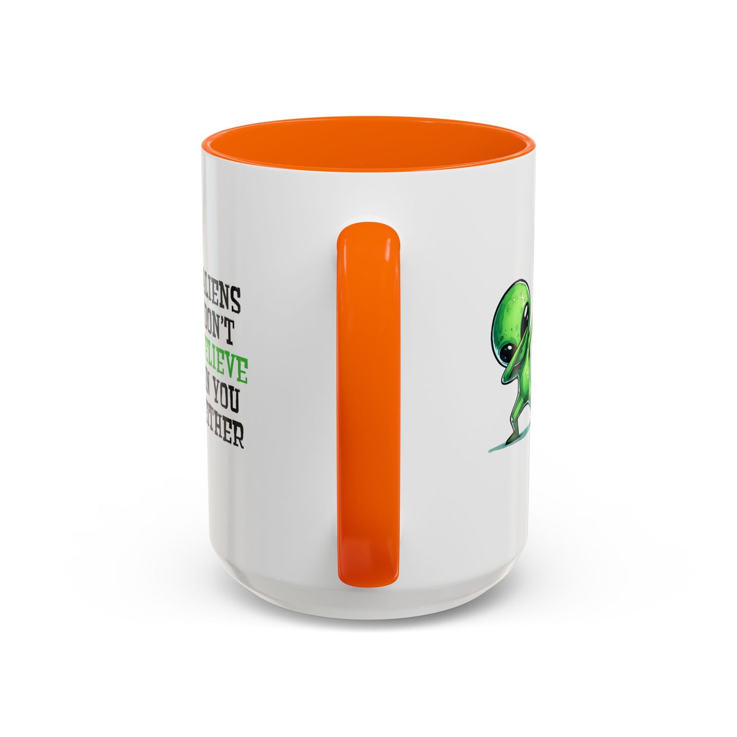 Alien Mug - Aliens Don't Believe In You Either