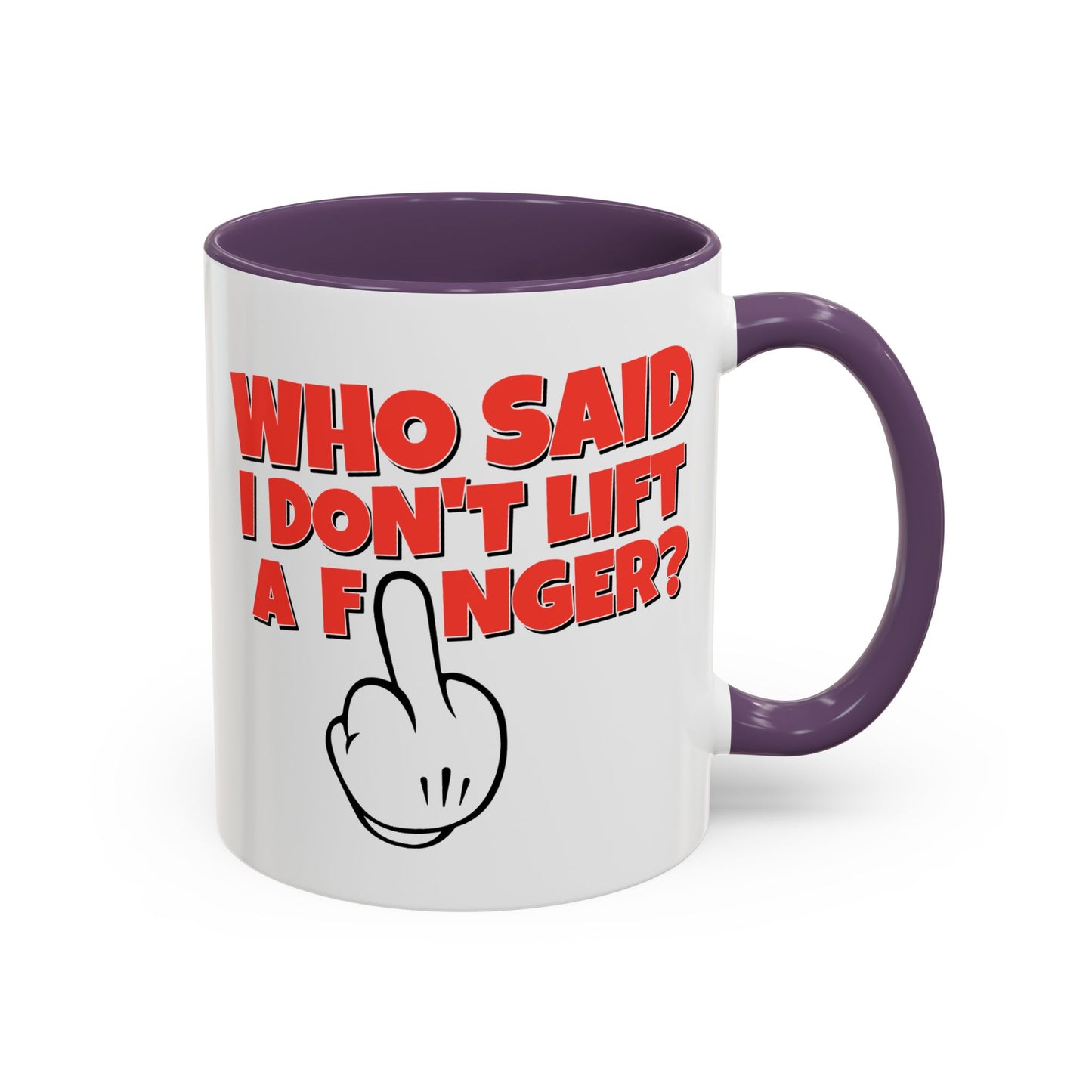 Adult Mug - Who Said I Don't Lift a Finger