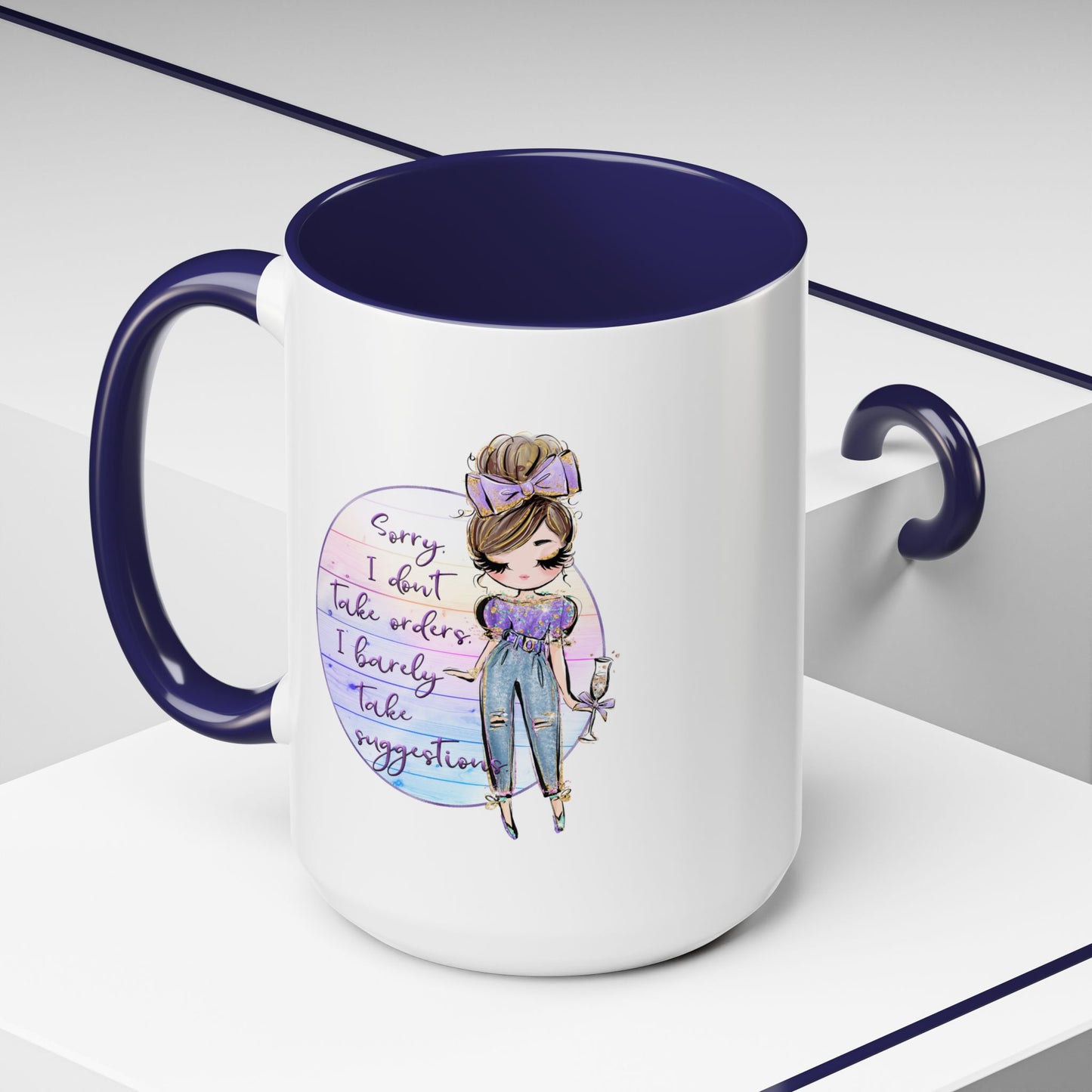 Humor Mug - Sorry I Don't Take Orders
