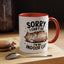 Humor Mug - Sorry I Can't Go