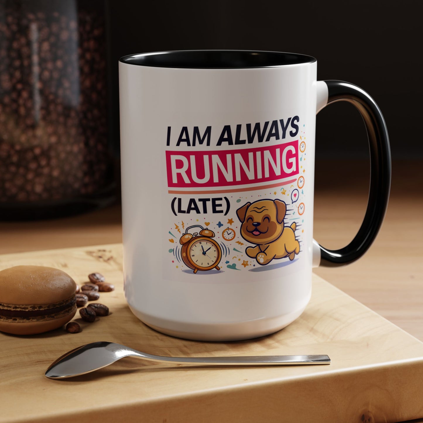 Humor Mug - I Am Always Running Late