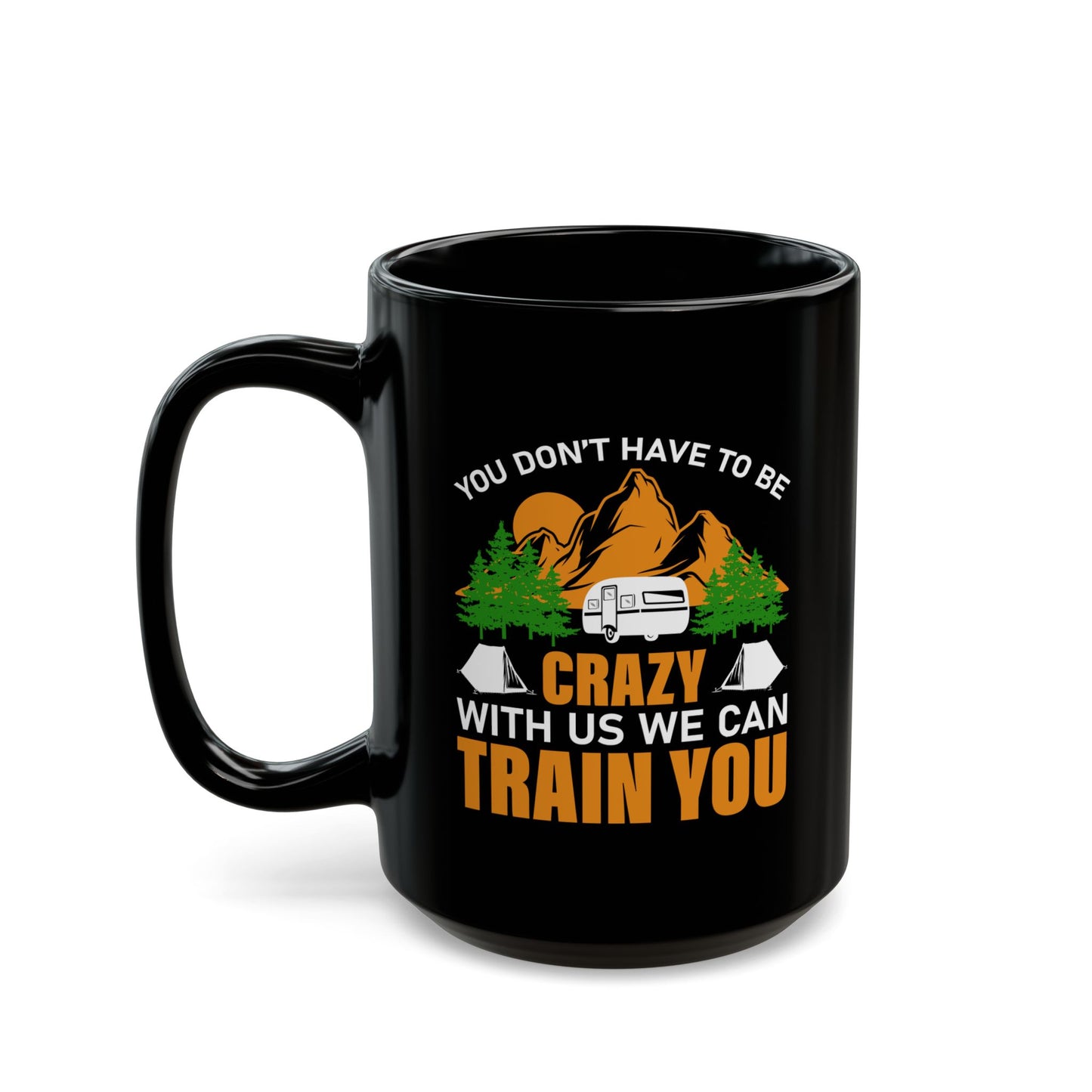 Adventure Mug - You Don't Have To Be Crazy