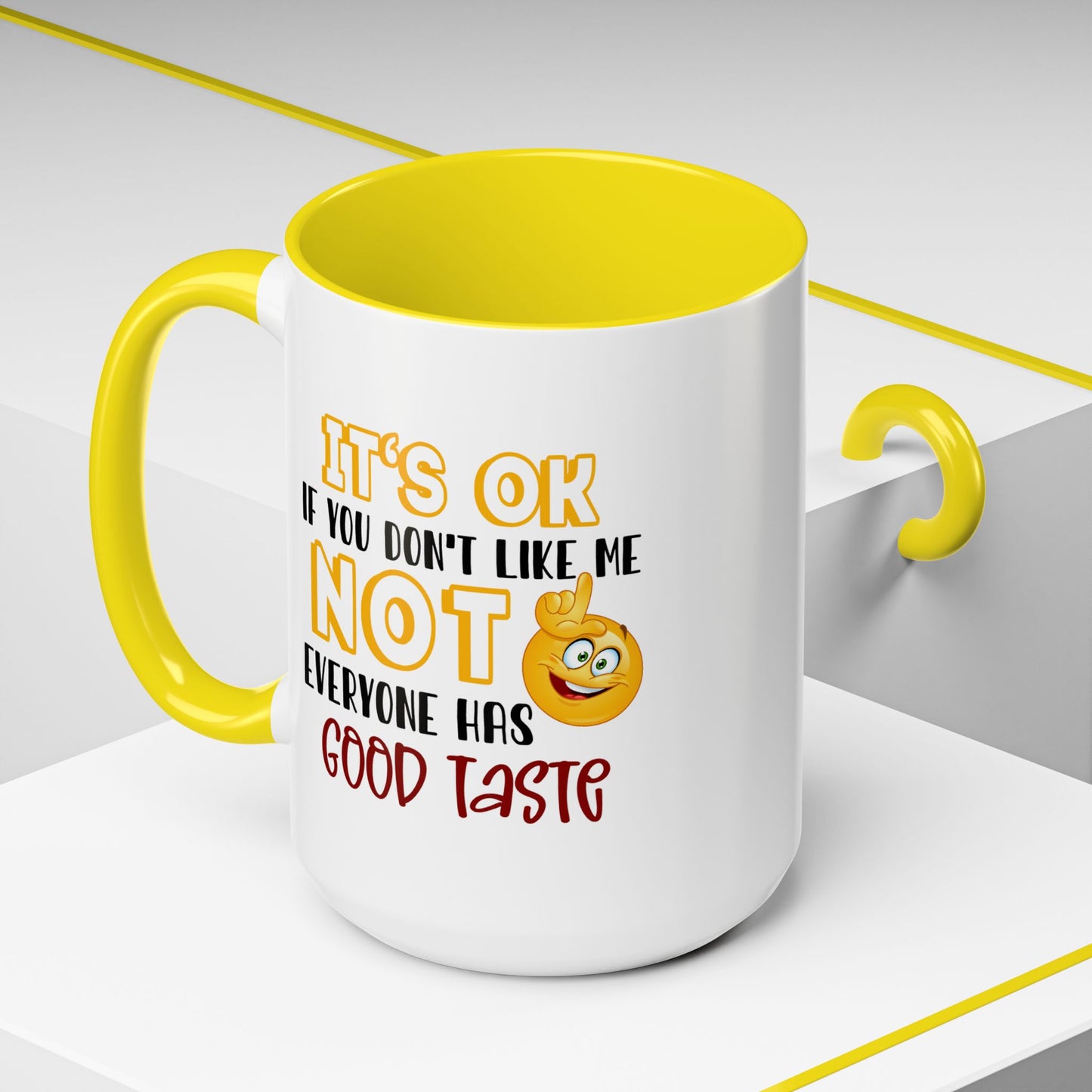 Humor Mug - It's Ok If You Don't Like Me