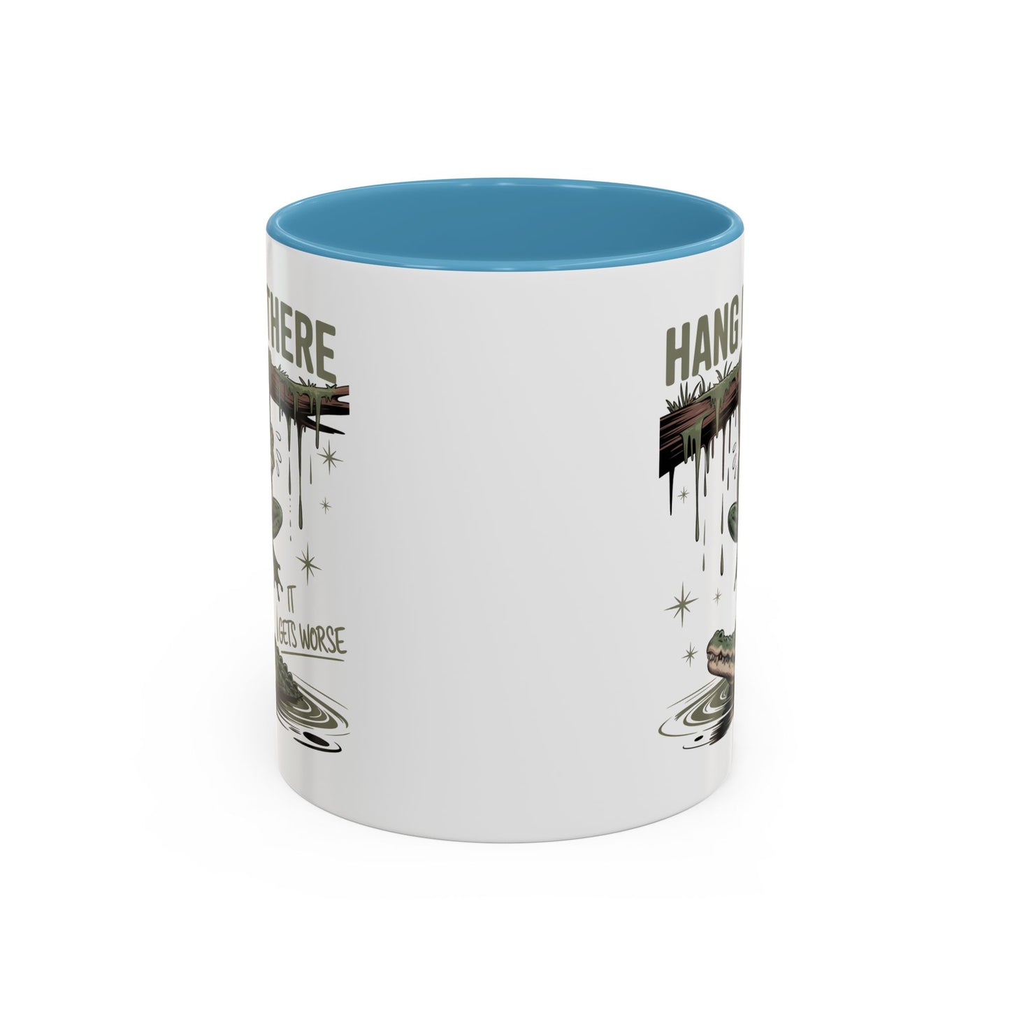 Humor Mug - Hang In There It Gets Worse