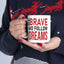 Motivation Mug - Be Brave and Follow Your Dreams
