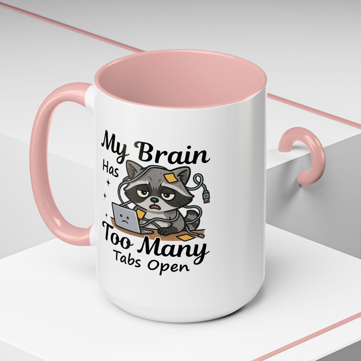 Humor Mug - My Brain Has Too Many Many Tabs Open