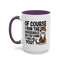 Animal Mug - Of Course I Run This Household