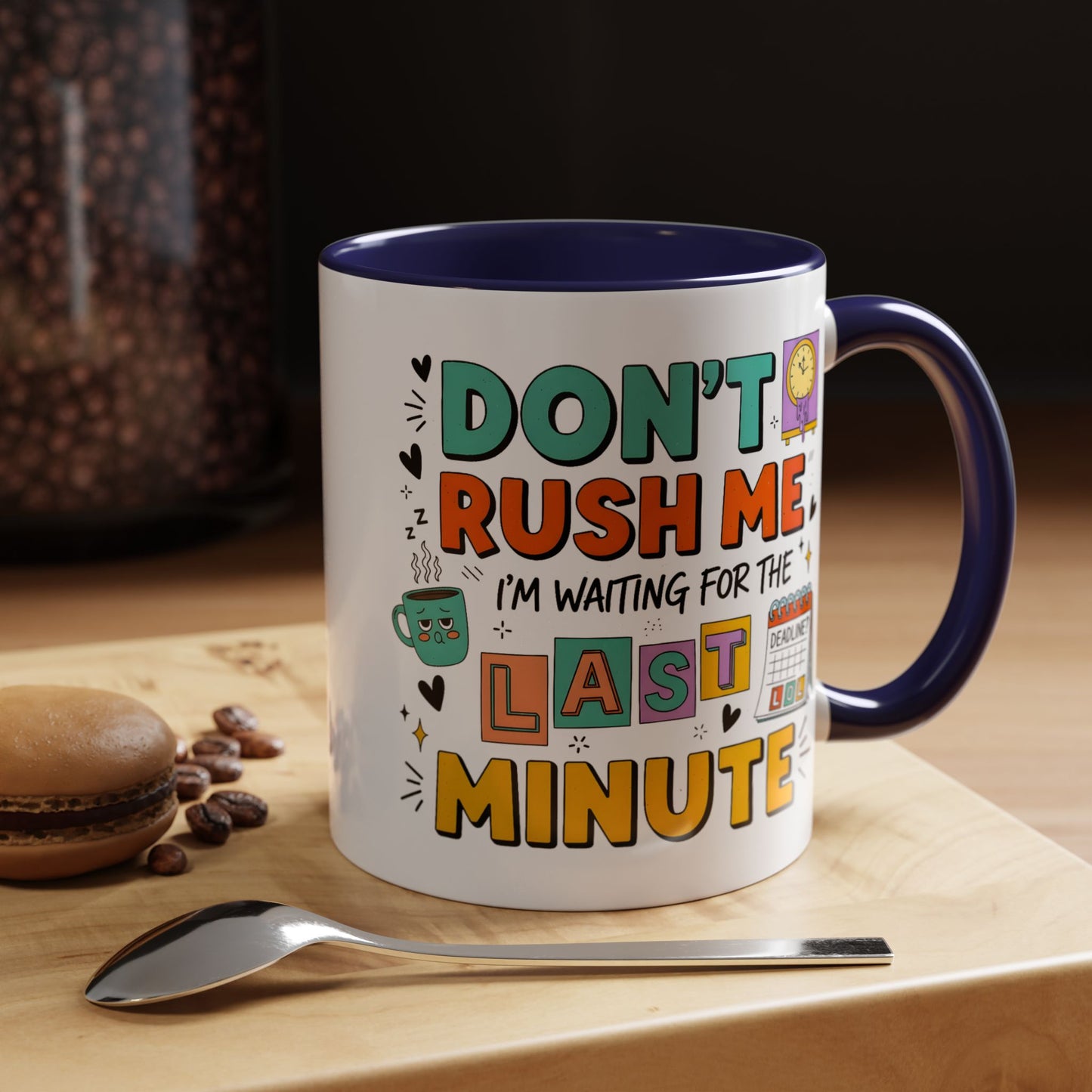 Humor Mug - Don't Rush Me