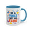 Motivation Mug - Be a Voice Not an Echo