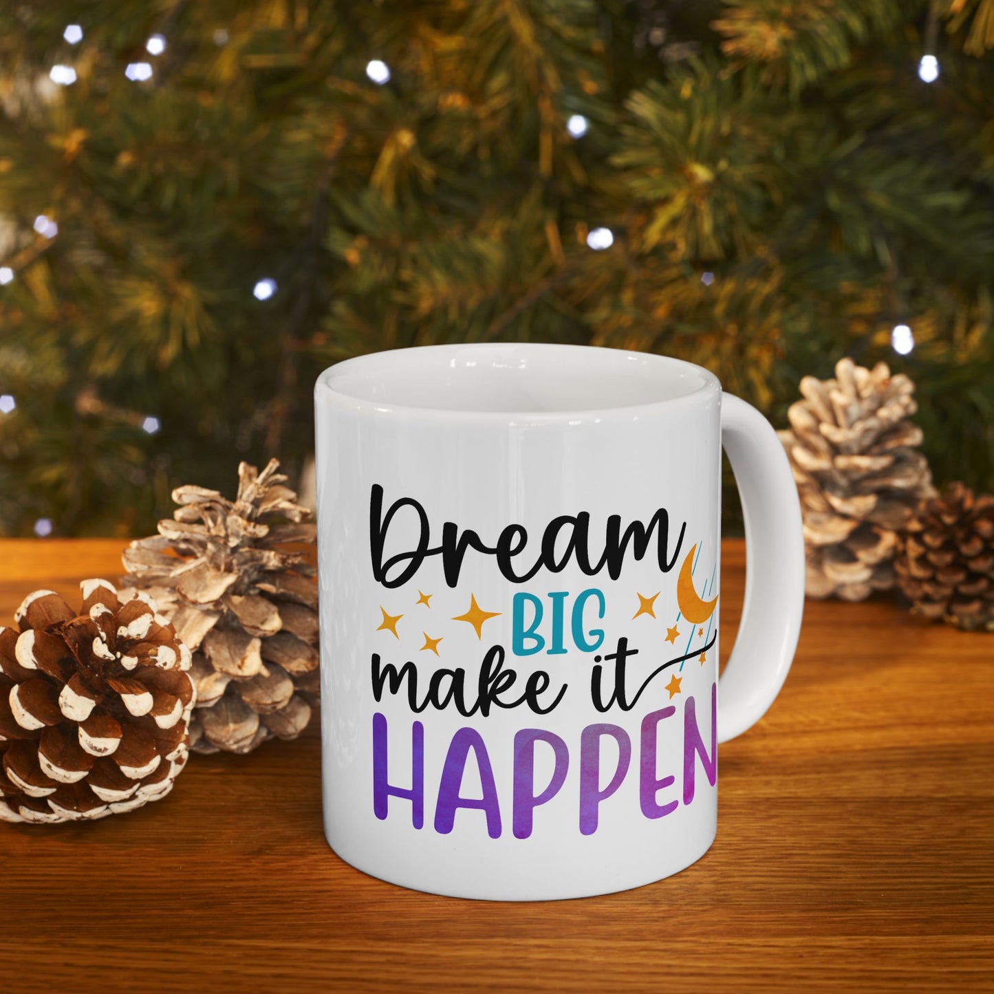 Motivation Mug - Dream Big Make It Happen
