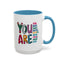 Motivation Mug - You Are