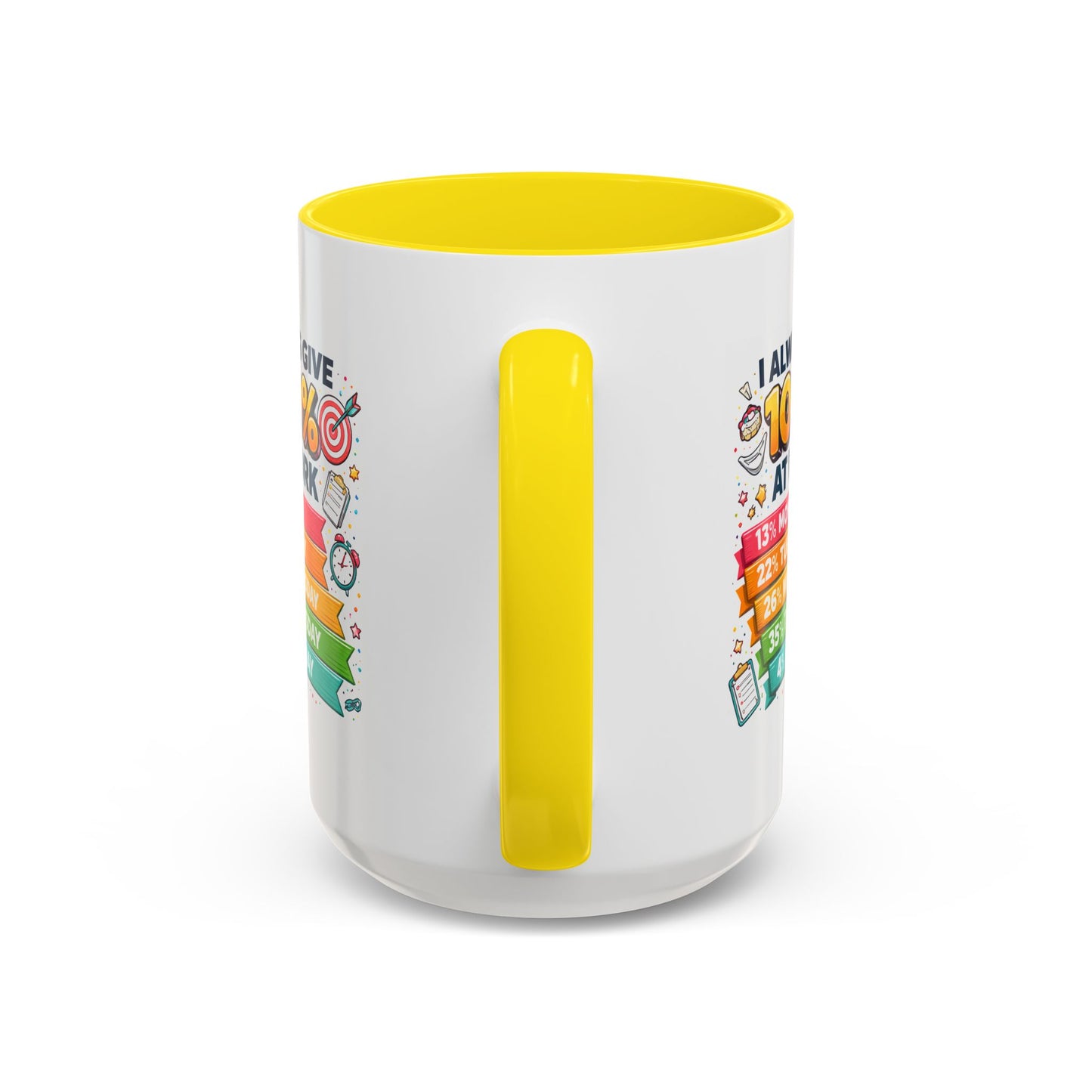 Humor Mug - I Always Give 100% At Work