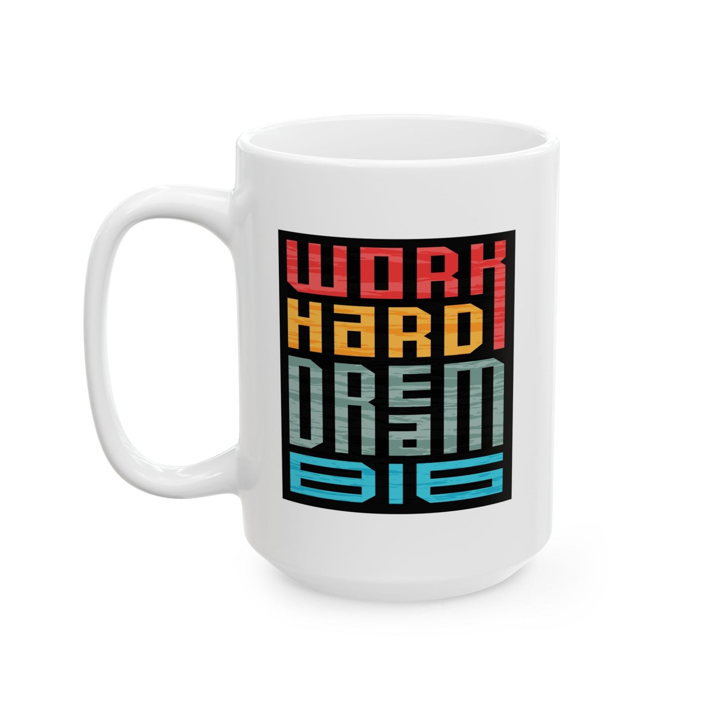 Motivation Mug - Work Hard Dream Big