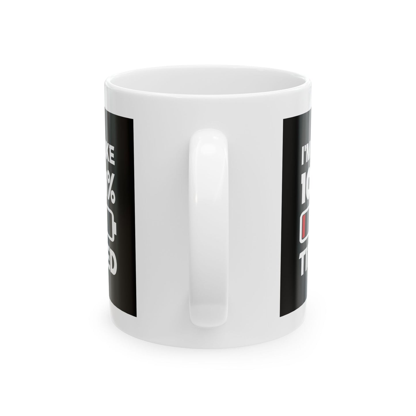 Humor Mug - I'm Like 104% Tired