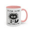 Humor Mug - It's Fine I'm Fine Everything is Fine