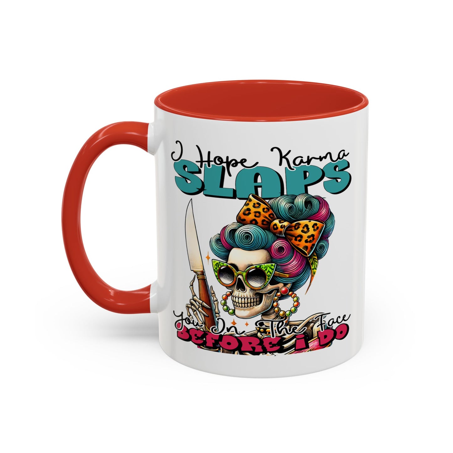 Humor Mug - I Hope Karma Slaps You in the Face