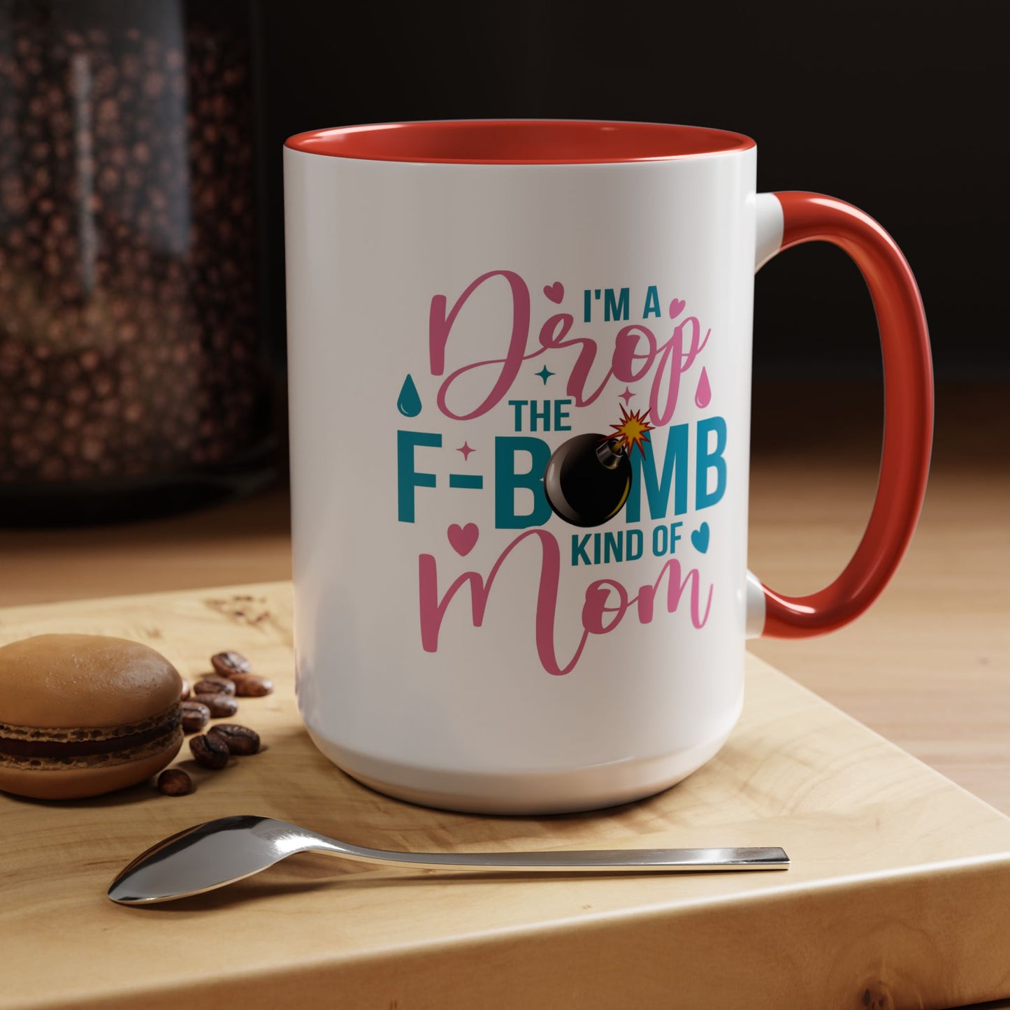 Humor Mug - I'm A Drop the F-Bomb Kind of Mom