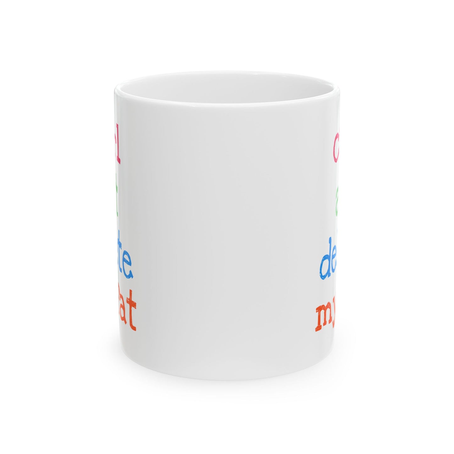 Humor Mug - Ctrl Alt Delete My Fat