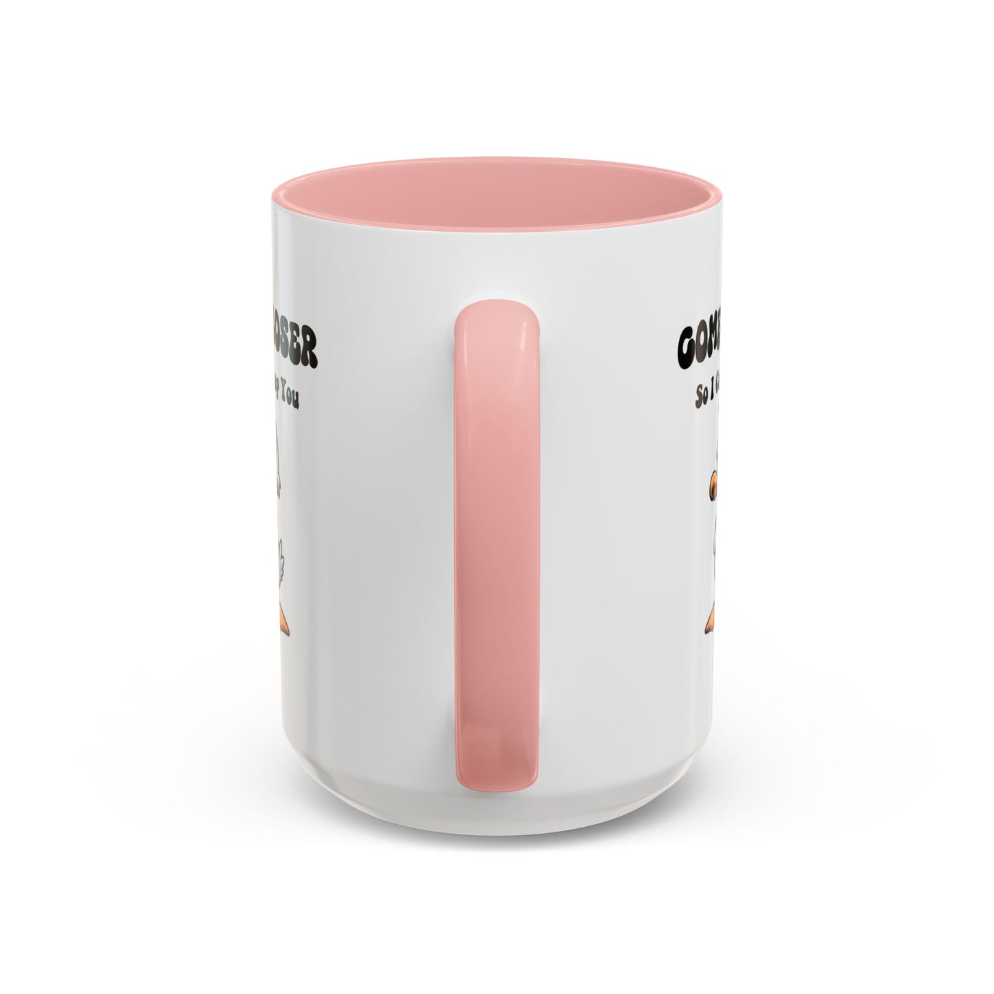 Humor Mug - Come Closer So I Can Slap You