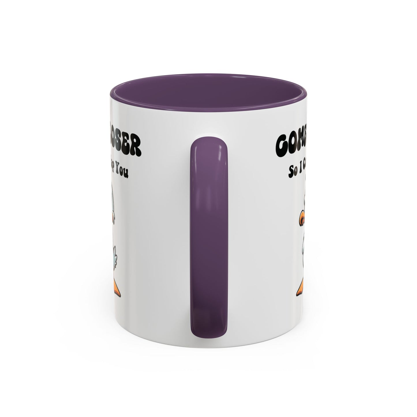 Humor Mug - Come Closer So I Can Slap You
