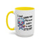 Humor Mug - I Must Warn You