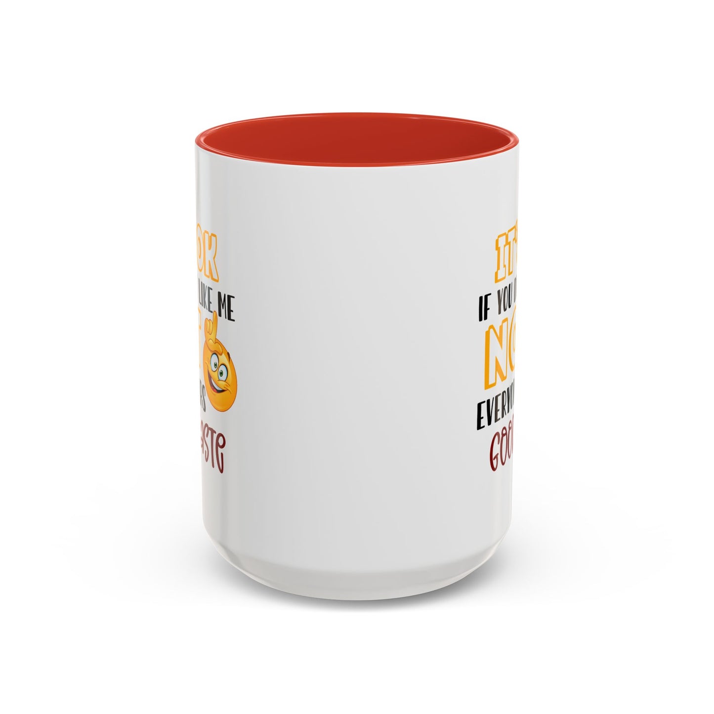 Humor Mug - It's Ok If You Don't Like Me