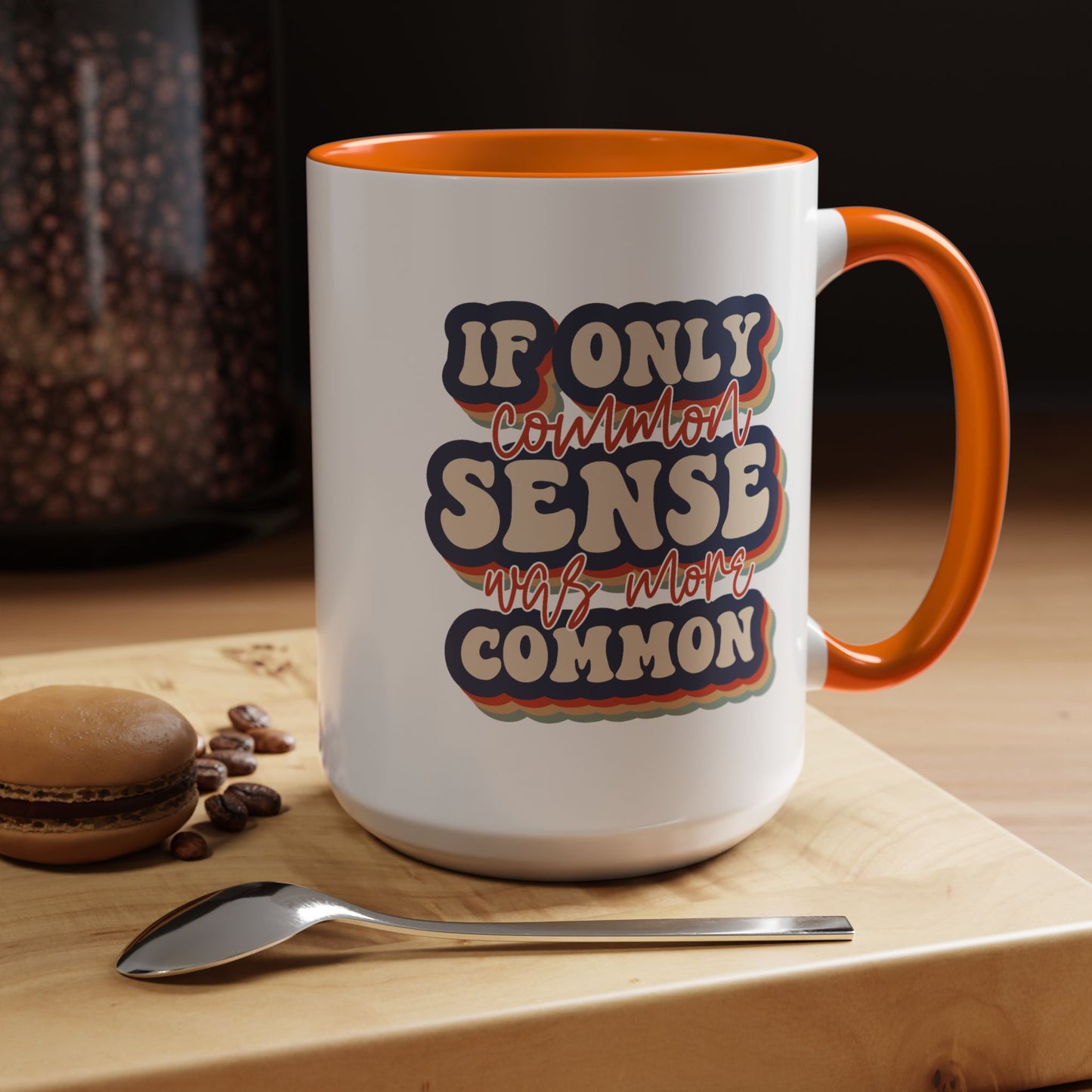 Humor Mug - If Only Common Sense Was More Common