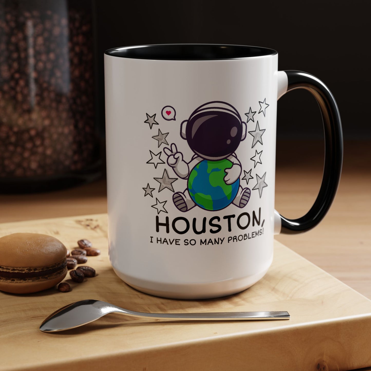 Humor Mug - Houston I Have So Many Problems
