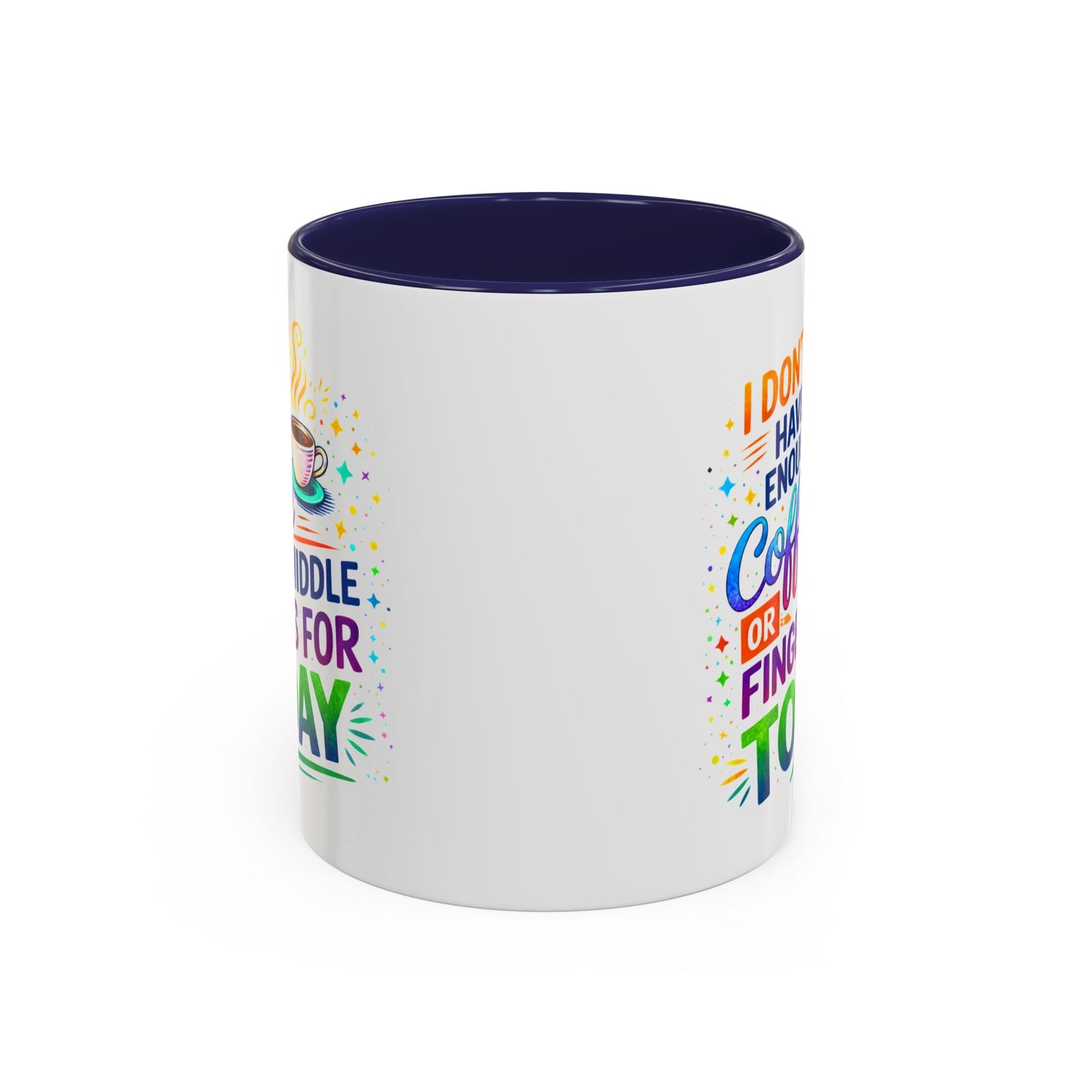 Humor Mug - I Don't Have Enough Coffee
