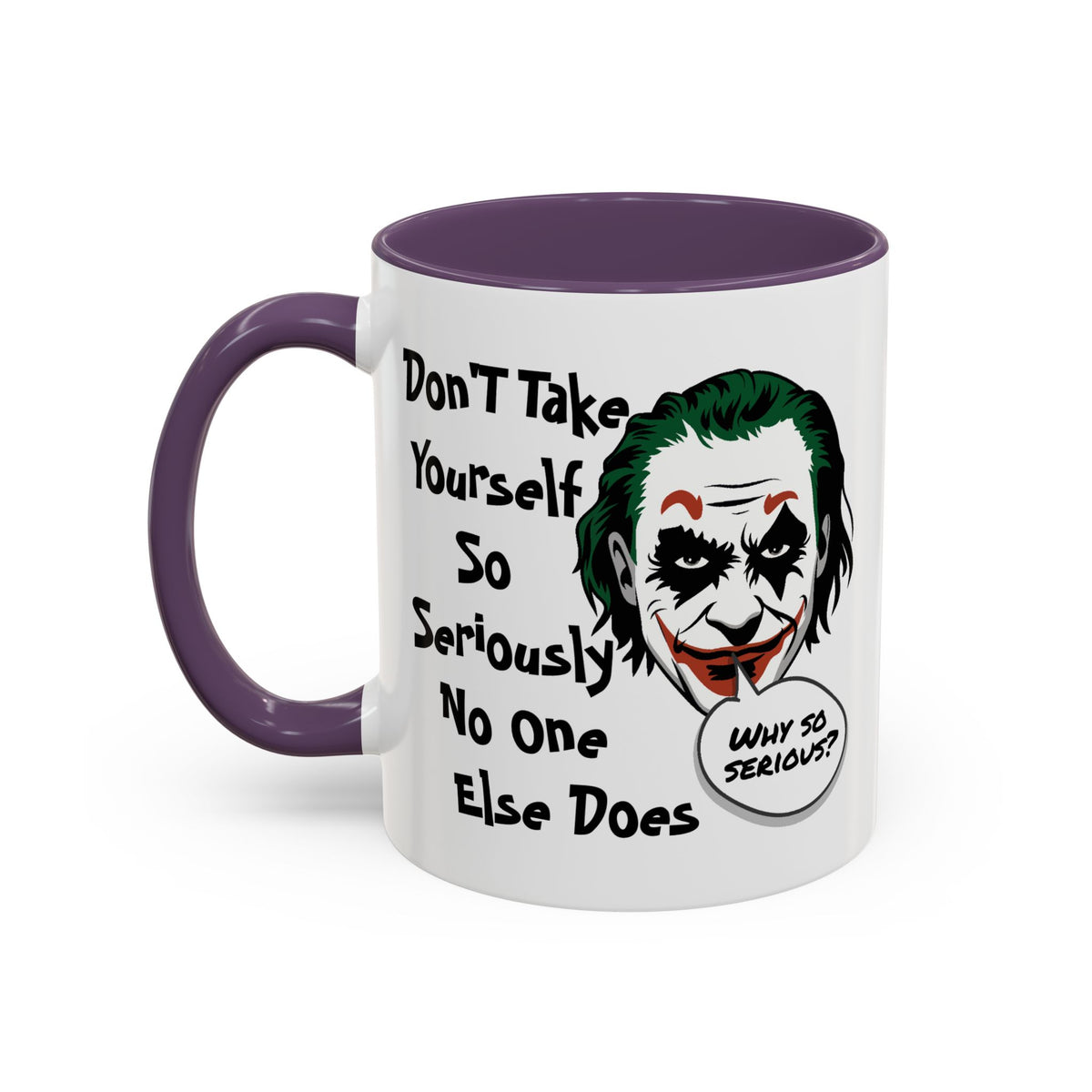 Humor Mug - Don't Take Yourself So Seriously