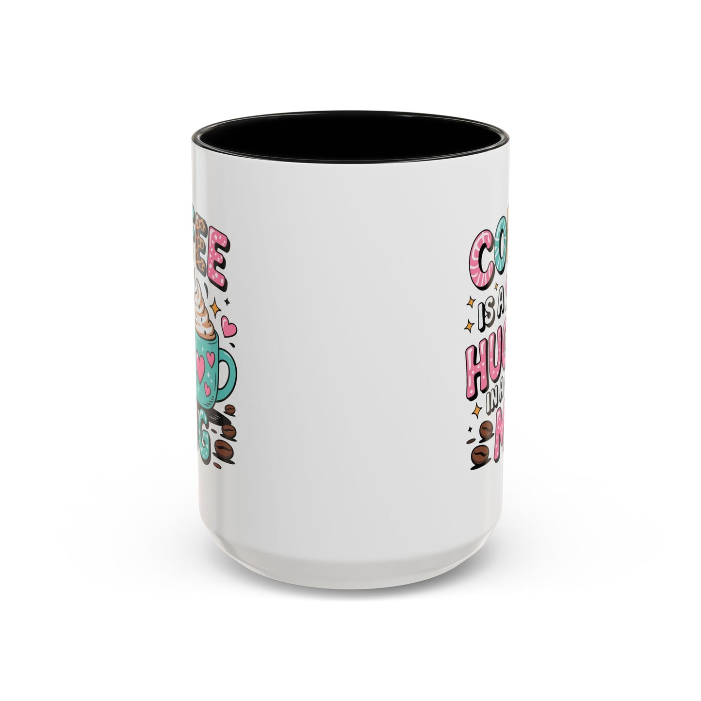 Humor Mug - Coffee is a Hug in a Mug