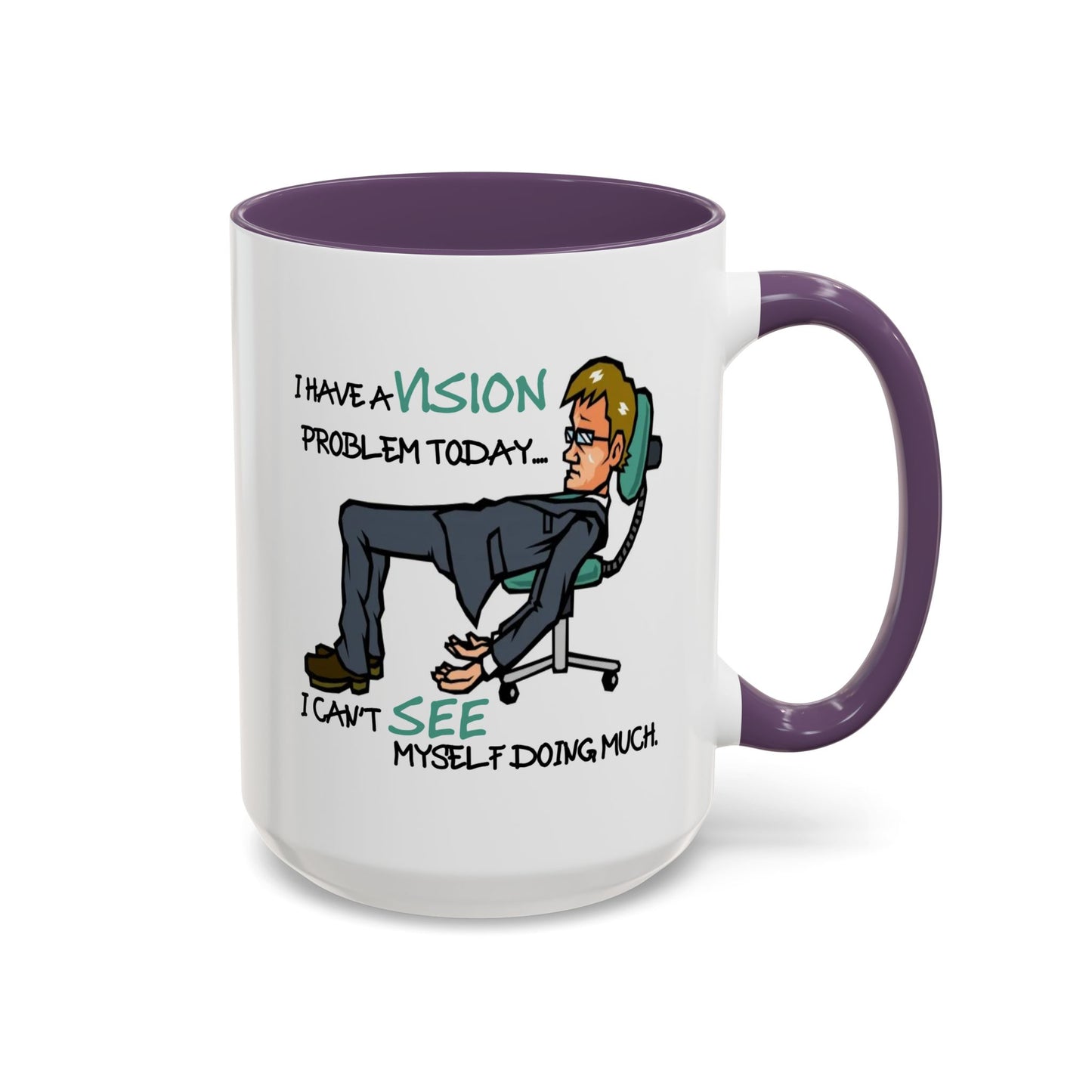 Humor Mug - I Have a Vision Problem