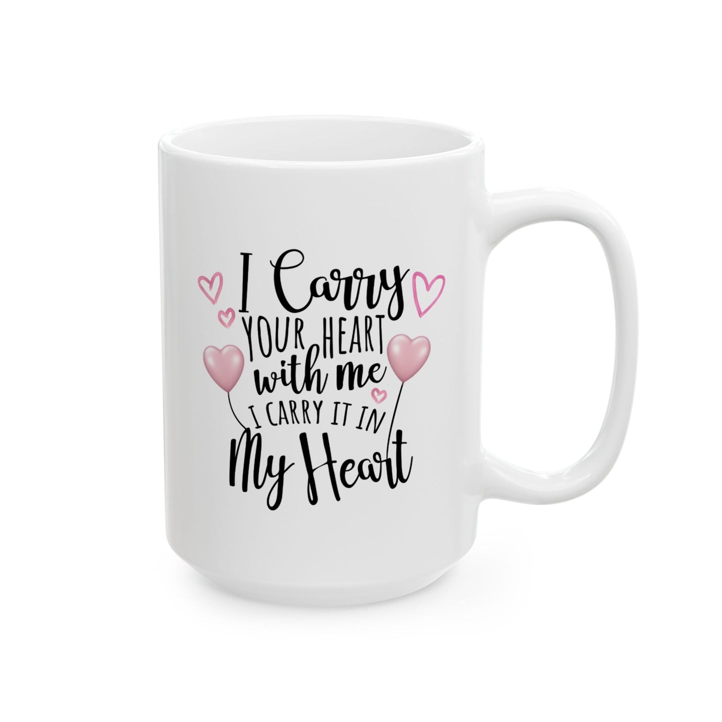 Valentine's Day Mug - I Carry Your Heart