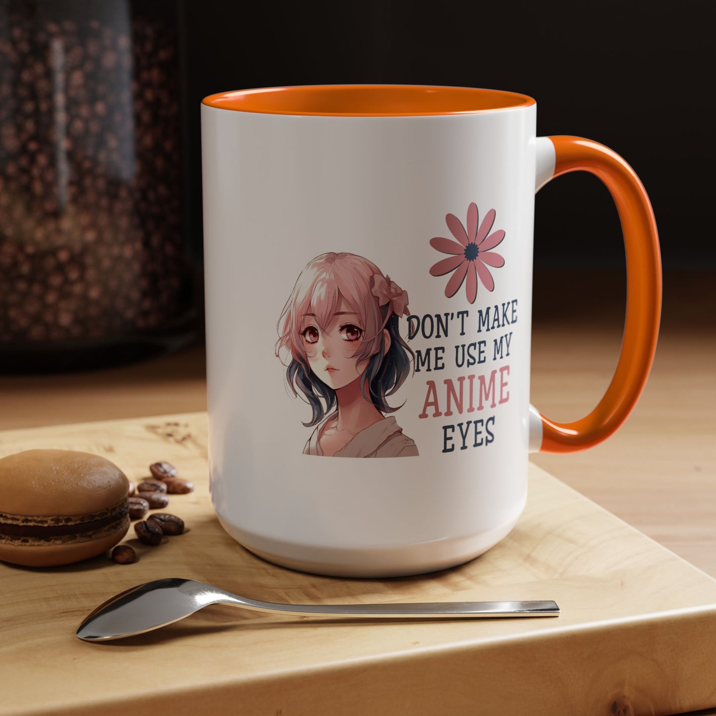 Humor Mug - Don't Make Me Use My Anime Eyes