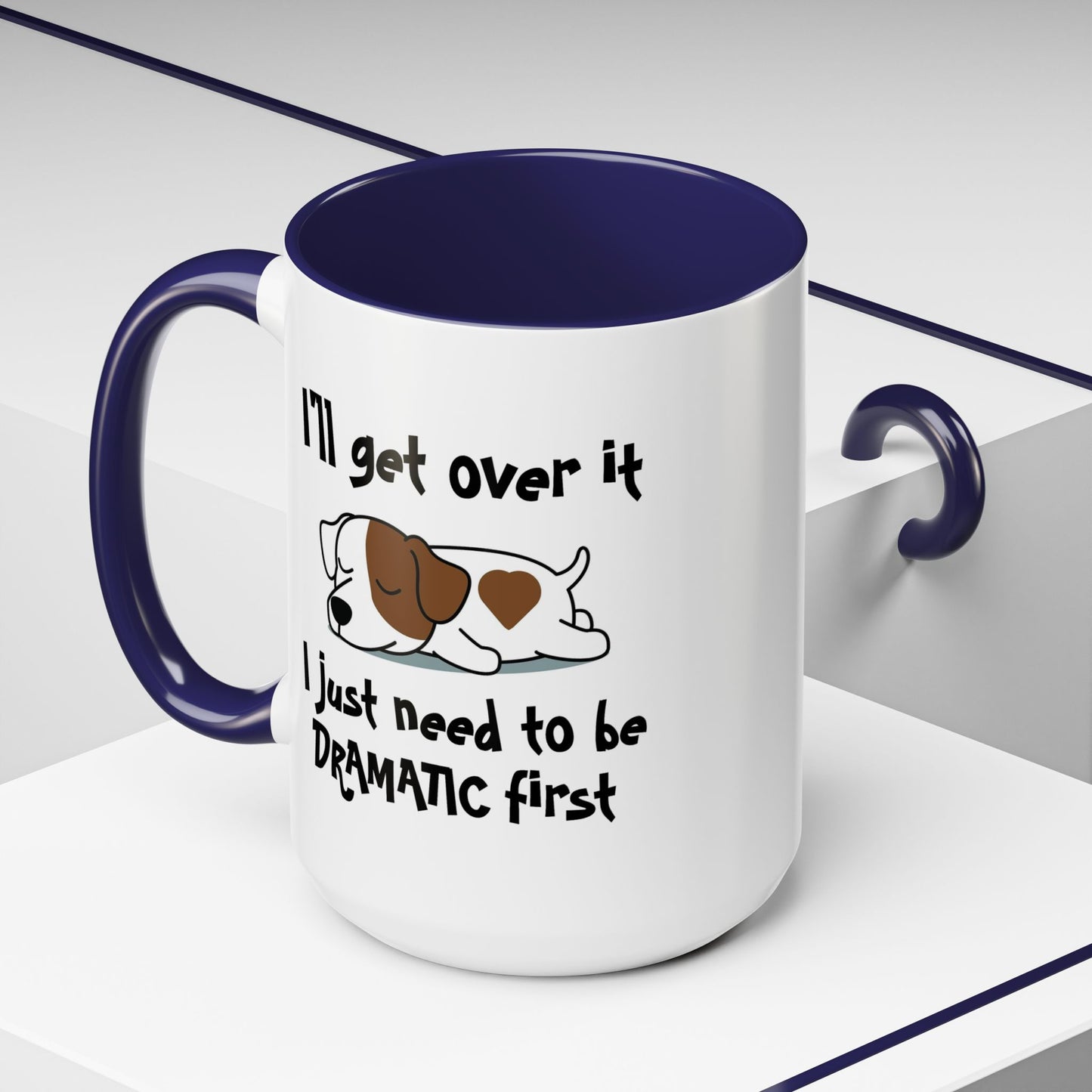Humor Mug - I'll Get Over It Dog