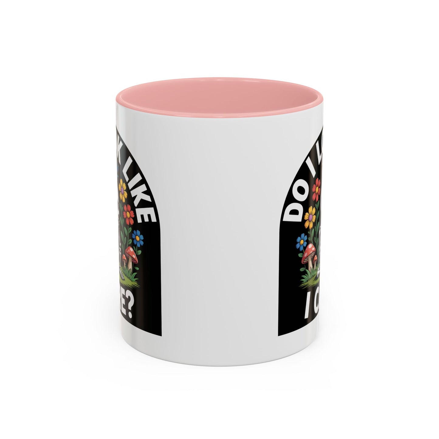 Humor Mug - Do I look Like I Care