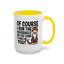 Animal Mug - Of Course I Run This Household