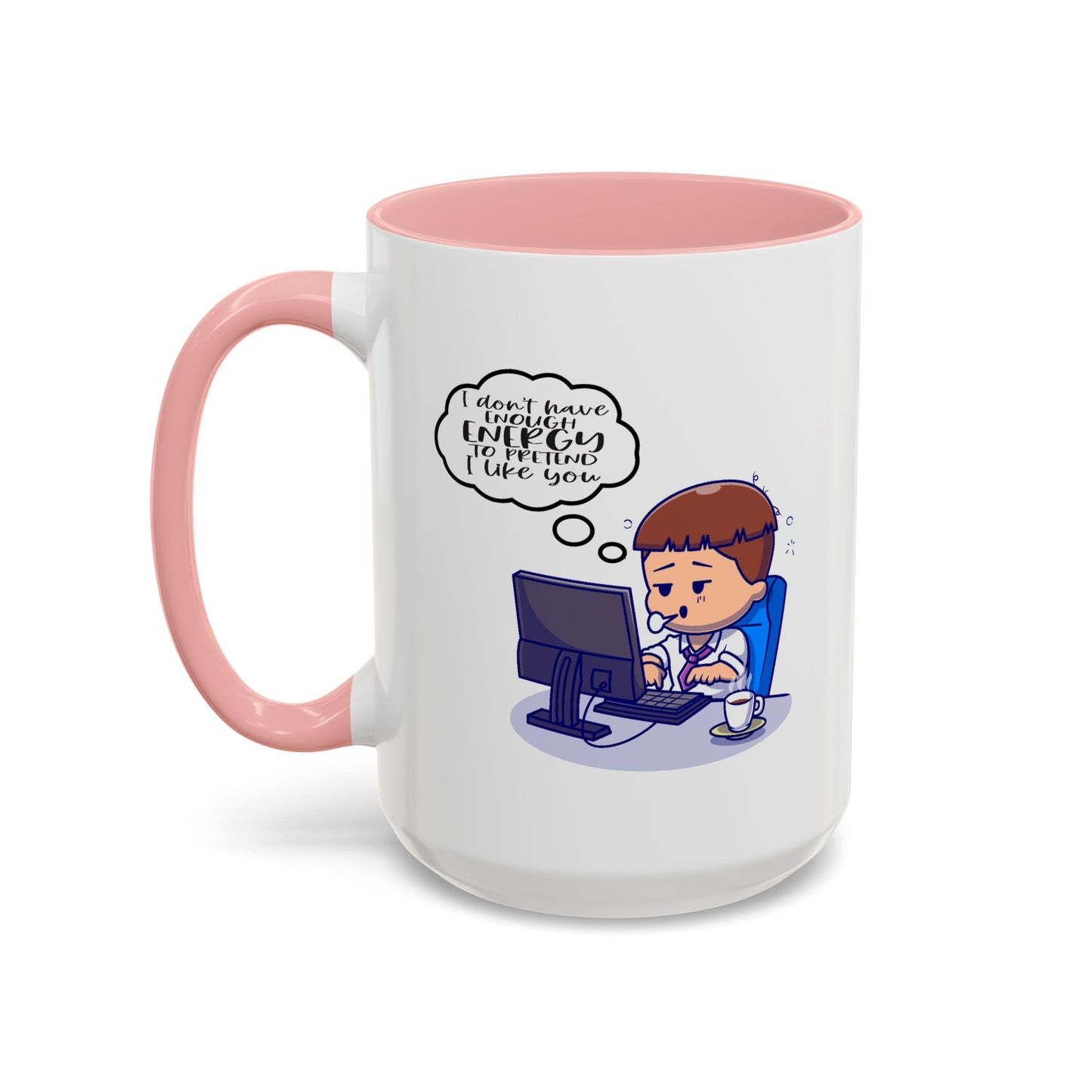 Humor Mug - I Don't Have Enough Energy