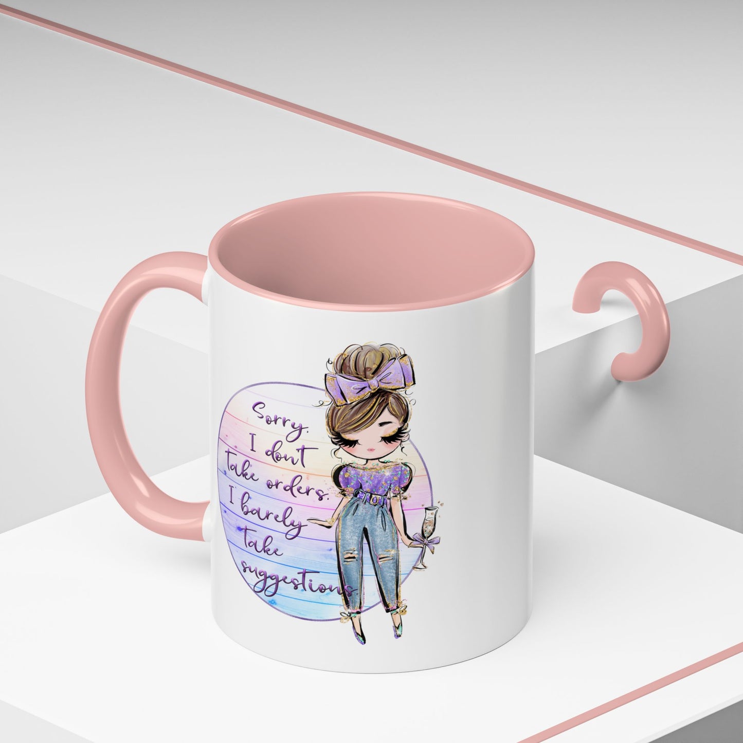 Humor Mug - Sorry I Don't Take Orders