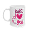 Valentine's Day Mug - Babe I Love You