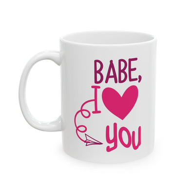 Valentine's Day Mug - Babe I Love You