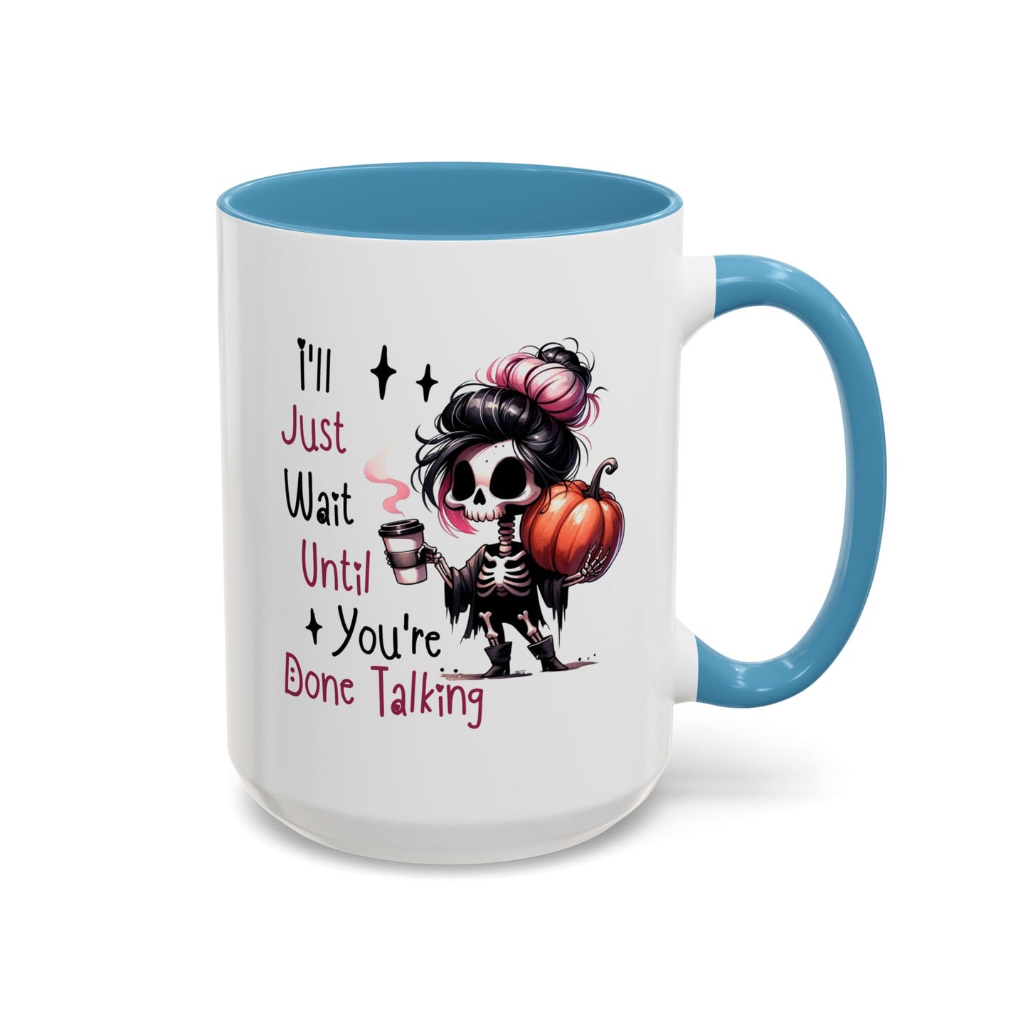 Humor Mug - I'll Just Have To Wait