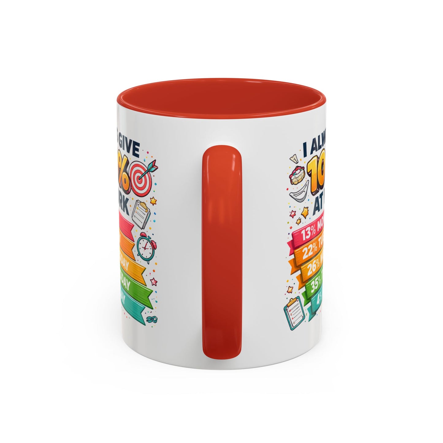 Humor Mug - I Always Give 100% At Work