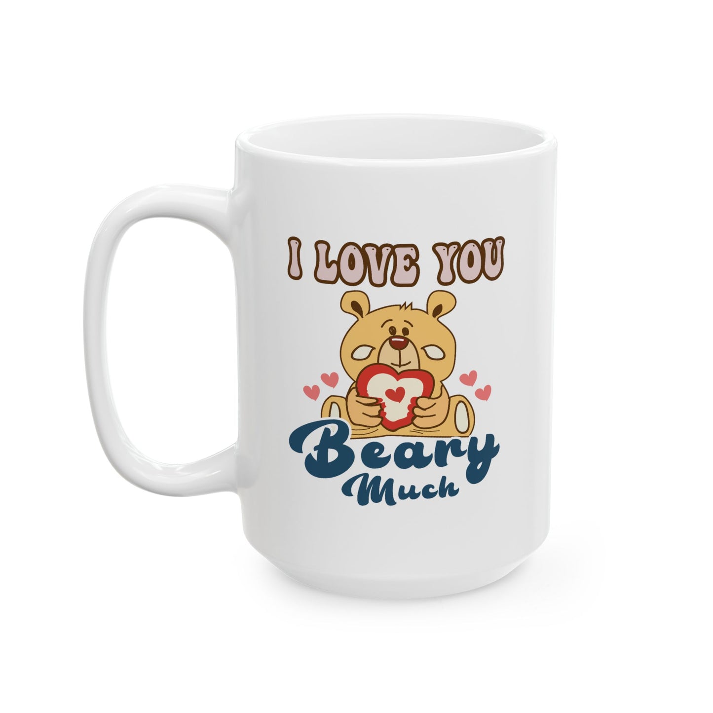 Valentine's Day Mug - I Love You Beary Much